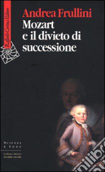 Mozart e il divieto di successione libro di Frullini Andrea