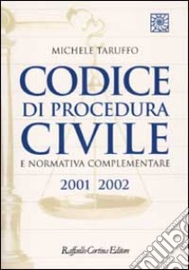 Codice di procedura civile e normativa complementare 2001-2002 libro di Taruffo Michele