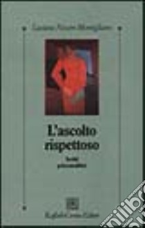 L'ascolto rispettoso. Scritti psicoanalitici libro di Nissim Momigliano Luciana; Robutti A. (cur.)