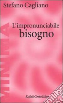 L'impronunciabile bisogno libro di Cagliano Stefano