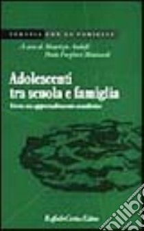 Adolescenti tra scuola e famiglia. Verso un apprendimento condiviso libro di Andolfi F. (cur.); Forghieri Manicardi P. (cur.)