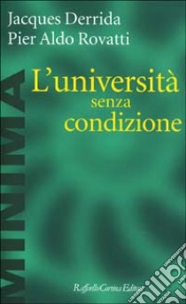 L'università senza condizione libro di Derrida Jacques; Rovatti Pier Aldo