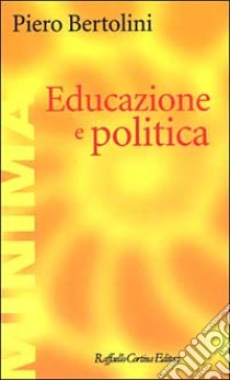 Educazione e politica libro di Bertolini Piero