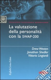 La valutazione della personalità con la Swap-200. Con CD-ROM libro di Shedler Jonathan; Westen Drew; Lingiardi Vittorio; Gazzillo F. (cur.); Porzio Giusto L. (cur.)