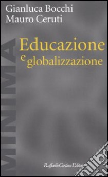 Educazione e globalizzazione libro di Bocchi Gianluca; Ceruti Mauro