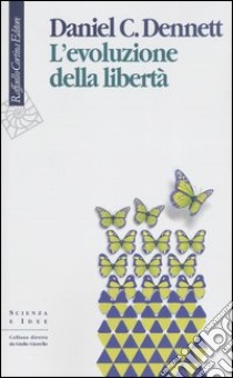 L'evoluzione della libertà libro di Dennett Daniel C.