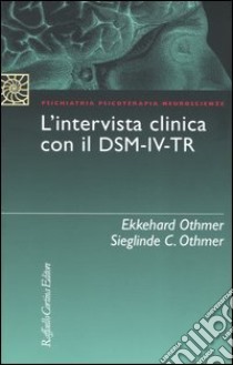 L'intervista clinica con il DSM-IV-TR libro di Othmer Ekkehard; Othmer Sieglinde C.; Delucchi F. (cur.)