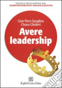 Avere leadership libro di Quaglino Gian Piero; Ghislieri Chiara