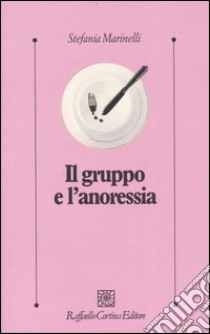 Il gruppo e l'anoressia libro di Marinelli Stefania