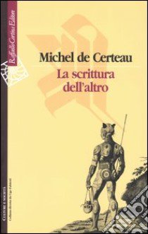 La scrittura dell'altro libro di Certeau Michel de; Borutti S. (cur.)