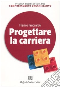 Progettare la carriera libro di Fraccaroli Franco