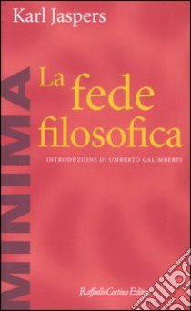 La fede filosofica libro di Jaspers Karl; Galimberti U. (cur.)