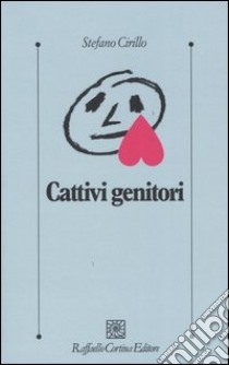 Cattivi genitori libro di Cirillo Stefano