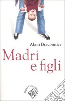 Madri e figli libro di Braconnier Alain