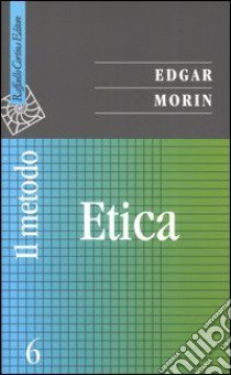 Il metodo. Vol. 6: Etica libro di Morin Edgar