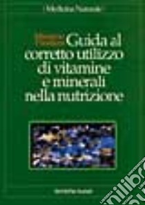 Guida al corretto utilizzo di vitamine e minerali nella nutrizione libro di Pandiani Massimo - Watts David