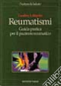 Reumatismi. Guida pratica per il paziente reumatico libro di Littlejohn Geoffrey