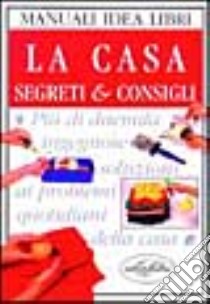 La Casa. Segreti e consigli libro di Kent Cassandra