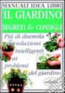 Il giardino. Segreti & consigli libro di Greenwood Pippa