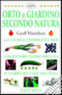 Orto e giardino secondo natura libro di Hamilton Geoff