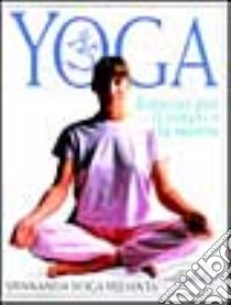 Yoga. Esercizi per il corpo e per la mente libro di Yoga Vedanta Centre (cur.)