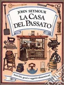 La casa del passato libro di Seymour John