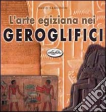 L'arte egiziana nei geroglifici libro di Sandison David