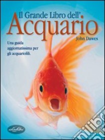 Il grande libro dell'acquario libro di Dawes John