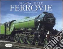 Storia delle ferrovie. Ediz. illustrata libro di Chant Christopher