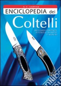 Enciclopedia dei coltelli. Ediz. illustrata libro di Hartink Anton E.