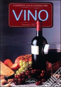 Enciclopedia completa del vino libro di Callec Christian