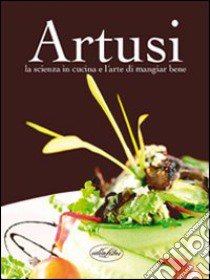 La scienza in cucina e l'arte di mangiare bene libro di Artusi Pellegrino