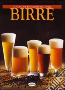 La grande enciclopedia delle birre libro di Verhoef Berry