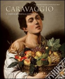 Caravaggio. L'opera pittorica completa. Ediz. illustrata libro di Guasti Alessandro - Neri Francesca