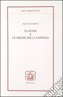 Platone e le misure della sapienza libro di Lo Schiavo Aldo