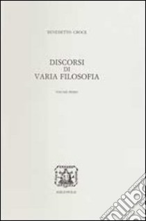 Discorsi di varia filosofia libro di Croce Benedetto; Penna A. (cur.); Giannini G. (cur.)