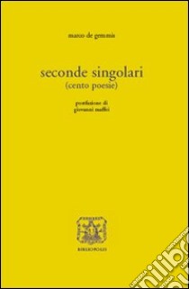 Seconde singolari (cento poesie) libro di De Gemmis Marco