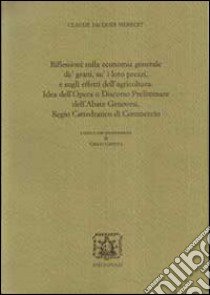 Riflessioni sulla economia generale de' grani, su i loro prezzi, e sugli effetti dell'agricoltura libro di Herbert Claude J.; Gentile G. (cur.)