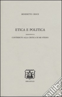 Etica e politica libro di Croce Benedetto; Musci A. (cur.)