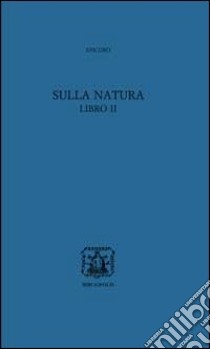 Sulla natura libro II. Testo greco a fronte. Con CD-ROM libro di Epicuro; Leone G. (cur.)