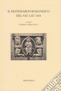 Il Diatessaron romanesco del Vat. Lat. 7654 libro di Macciocca G. (cur.)