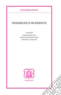 Tradizione e modernità libro di Bianchi L. (cur.); D'Alessandro G. (cur.); Sannino A. (cur.)