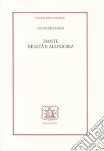 Dante. Realtà  e allegoria libro di Sasso Gennaro