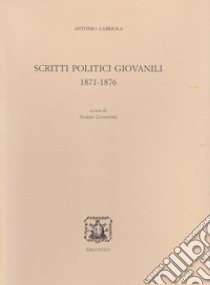 Scritti politici giovanili (1871-1876) libro di Labriola Antonio; Zanantoni M. (cur.)