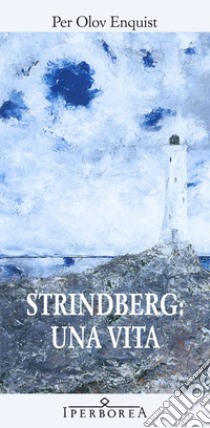 Strindberg: una vita libro di Enquist Per Olov