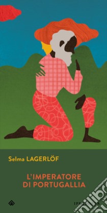 L'imperatore di Portugallia libro di Lagerlöf Selma