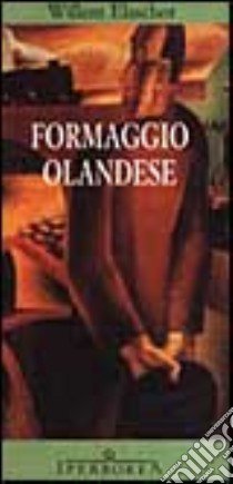 Formaggio olandese libro di Elsschot Willem