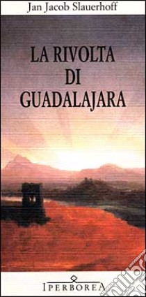 La rivolta di Guadalajara libro di Slauerhoff J. Jacob