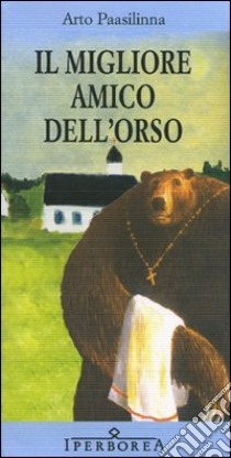 Il migliore amico dell'orso libro di Paasilinna Arto