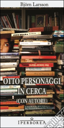 Otto personaggi in cerca (con autore) libro di Larsson Björn